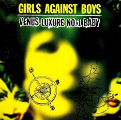 Venus Luxure No. 1 Baby by Girls Against Boys