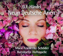 Neun Deutsche Arien by G.F. Händel ,  Marie Friederike Schöder ,   Batzdorfer Hofkapelle