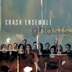 Ghosts by Crash Ensemble