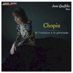 De l’enfance à la plénitude by Chopin ;   Anne Queffélec