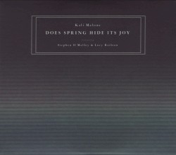 Does Spring Hide Its Joy by Kali Malone  featuring   Stephen O’Malley  &   Lucy Railton