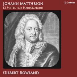 12 Suites for Harpsichord by Johann Mattheson ;   Gilbert Rowland
