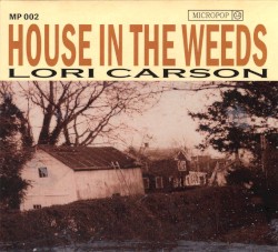 House in the Weeds by Lori Carson