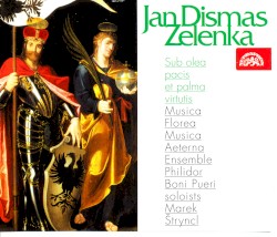 Sub olea pacis et palma virtutis by Jan Dismas Zelenka ;   Musica Florea ,   Musica Aeterna ,   Ensemble PhilidOr ,   Boni Pueri ,   Marek Štryncl