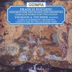Concerto for Two Pianos and Orchestra / Complete Works for Two Pianos by Francis Poulenc ;   Aarhus Symphony Orchestra ,   Frans Rasmussen ,   Thorson  &   Thurber