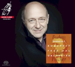 Symphony no. 2 / Tragic Overture / Academic Festival Overture by Brahms ;   Budapest Festival Orchestra ,   Iván Fischer