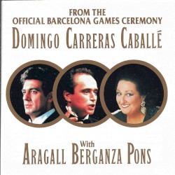 From the Official Barcelona Games Ceremony by Domingo ,   Carreras ,   Caballé  with   Aragall ,   Berganza ,   Pons