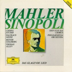 Das klagende Lied by Mahler ;   Sinopoli ,   Cheryl Studer ,   Waltraud Meier ,   Reiner Goldberg ,   Thomas Allen ,   Shin-Yuh Kai Chorus ,   Philharmonia Orchestra