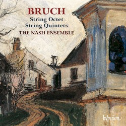 String Octet / String Quintets by Max Bruch ;   The Nash Ensemble