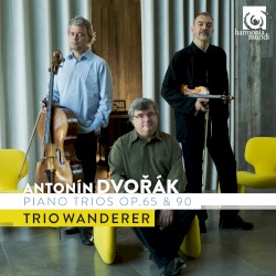 Piano Trios, op. 65 & 90 by Antonín Dvořák ;   Trio Wanderer