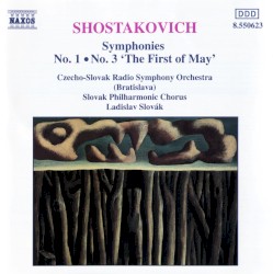 Symphonies: No. 1 / No. 3 “The First of May” by Shostakovich ;   Slovak Philharmonic Chorus ,   Czecho-Slovak Radio Symphony Orchestra (Bratislava) ,   Ladislav Slovák