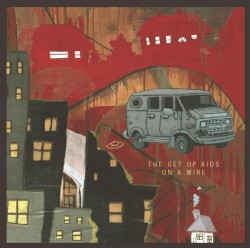 On a Wire by The Get Up Kids