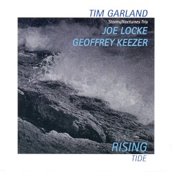 Rising Tide by Tim Garland ,   Joe Locke ,   Geoffrey Keezer