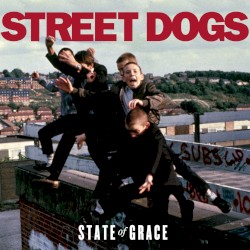 State of Grace by Street Dogs