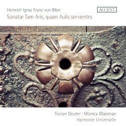 Sonatæ Tam Aris, quam Aulis servientes by Heinrich Ignaz Franz von Biber ;   Florian Deuter ,   Mónica Waisman ,   Harmonie Universelle
