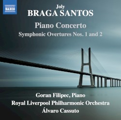 Piano Concerto / Symphonic Overtures nos. 1 and 2 by Joly Braga Santos ;   Goran Filipec ,   Royal Liverpool Philharmonic Orchestra ,   Álvaro Cassuto