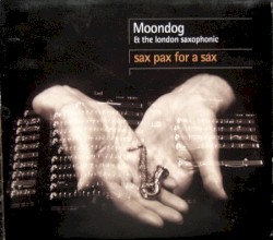 Sax Pax for a Sax by Moondog  &   The London Saxophonic