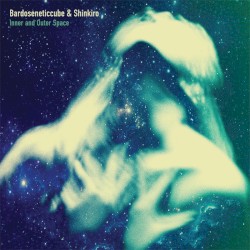 Inner and Outer Space by Bardoseneticcube  &   Shinkiro