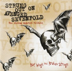 Strung Out on Avenged Sevenfold: The String Quartet Tribute: Bat Wings and Broken Strings by Vitamin String Quartet  feat.   The YA BABY! String Quartet
