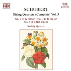 String Quartets (Complete), Vol. 3: No. 9 in G minor / No. 7 in D major / No. 3 in B-flat major by Schubert ;   Kodály Quartet