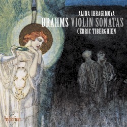 Violin Sonatas by Brahms ;   Alina Ibragimova ,   Cédric Tiberghien