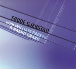 On Reade Street by Frode Gjerstad  with   William Parker  &   Hamid Drake