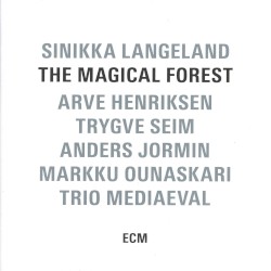 The Magical Forest by Sinikka Langeland ,   Arve Henriksen ,   Trygve Seim ,   Anders Jormin ,   Markku Ounaskari ,   Trio Medieval