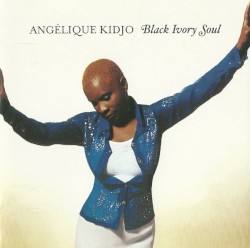 Black Ivory Soul by Angélique Kidjo
