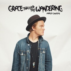 Grace Through the Wandering by Aaron Gillespie