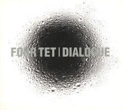 Dialogue by Four Tet