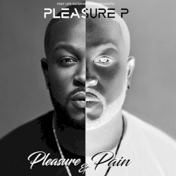 Pleasure & Pain by Pleasure P