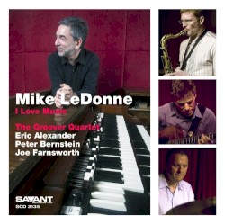 I Love Music by Mike Ledonne ,   Eric Alexander ,   Peter Bernstein ,   Joe Farnsworth