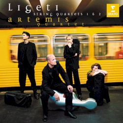 String Quartets 1 & 2 by Ligeti ;   Artemis Quartet