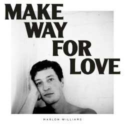 Make Way for Love by Marlon Williams