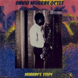 Murray’s Steps by David Murray Octet
