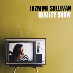 Reality Show by Jazmine Sullivan