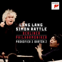 Prokofiev 3 / Bartók 2 by Prokofiev ,   Bartók ;   Lang Lang ,   Berliner Philharmoniker ,   Simon Rattle