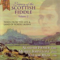 Legacy of the Scottish Fiddle, Volume 2 by Alasdair Fraser ,   Muriel Johnstone  &   Natalie Haas
