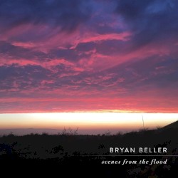 Scenes From the Flood by Bryan Beller