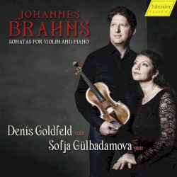 Sonatas for Violin and Piano by Johannes Brahms ;   Denis Goldfeld ,   Sofja Gülbadamova