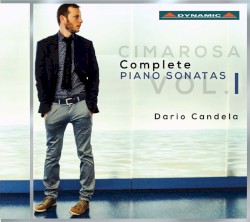 Complete Piano Sonatas, Vol. 1 by Cimarosa ;   Dario Candela