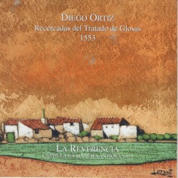 Recercadas del Tratado de Glosas, 1553 by Diego Ortiz  &   La Reverencia