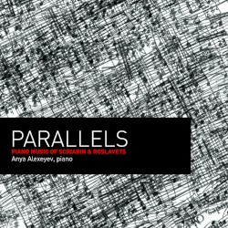 Parallels: Piano Music of Scriabin and Roslavets by Scriabin ,   Roslavets ;   Anya Alexeyev