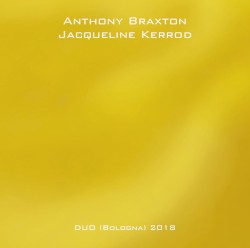 Duo (Bologna) 2018 by Anthony Braxton ,   Jacqueline Kerrod