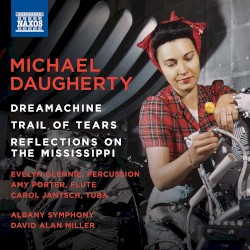 Dreamachine / Trail of Tears / Reflections on the Mississippi by Michael Daugherty ;   Evelyn Giennie ,   Amy Porter ,   Carol Jantsch ,   Albany Symphony Orchestra ,   David Alan Miller