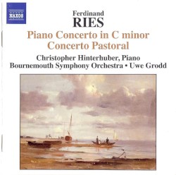 Piano Concerto in C minor / Concerto Pastoral by Ferdinand Ries ;   Christopher Hinterhuber ,   Bournemouth Symphony Orchestra ,   Uwe Grodd