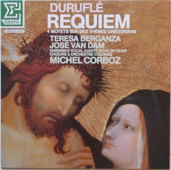 Requiem / 4 motets sur des thèmes grégoriens by Duruflé ;   José van Dam ,   Teresa Berganza ,   Ensemble Vocal Audite Nova de Paris ,   Chœurs  &   Orchestre Colonne ,   Michel Corboz