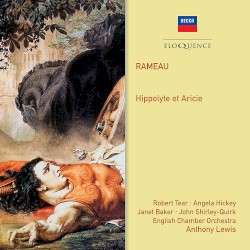 Hippolyte et Aricie by Rameau ;   Robert Tear ,   Angela Hickey ,   Janet Baker ,   John Shirley‐Quirk ,   English Chamber Orchestra ,   Anthony Lewis