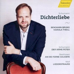 Schumann: Dichterliebe / Der arme Peter / Beethoven: An die ferne Geliebte / Wolf: Liederstrauss by Schumann ,   Beethoven ,   Wolf ;   Benjamin Bruns ,   Karola Theill