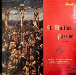 St. Matthew Passion by Bach ;   Ferdinand Grossmann ,   Wiener Kammerorchester -   Akademie Kammerchor